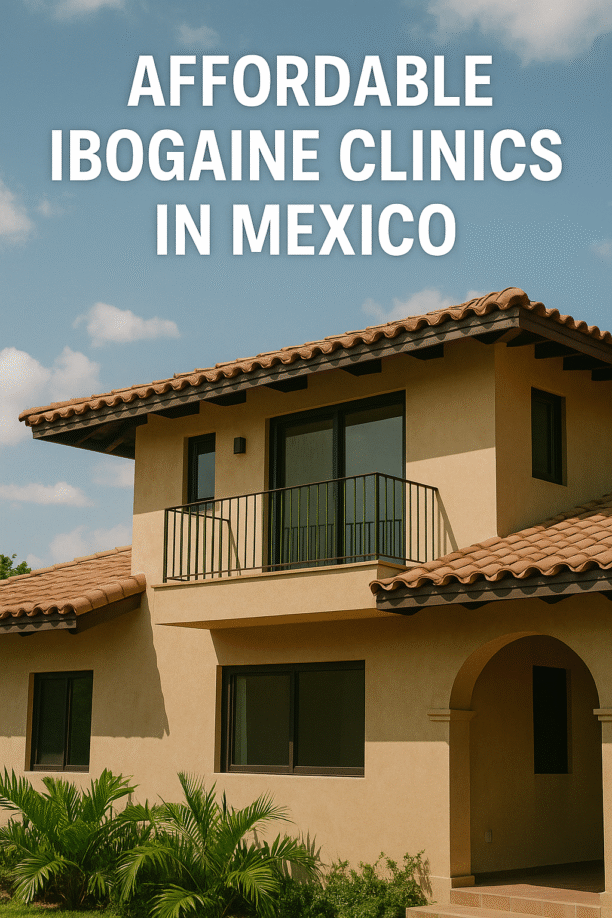 Affordable Ibogaine Clinics in Mexico – Safe, Legal & Effective